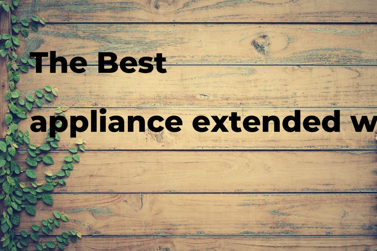 The best appliance extended warranty Polimetro