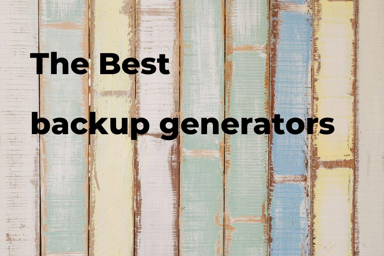 The best backup generators