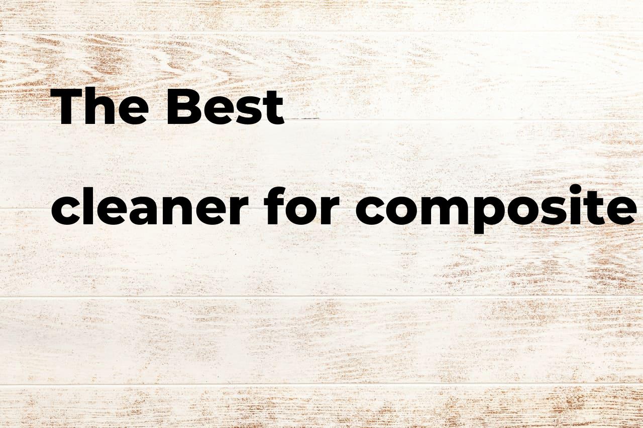 The best cleaner for composite deck Polimetro
