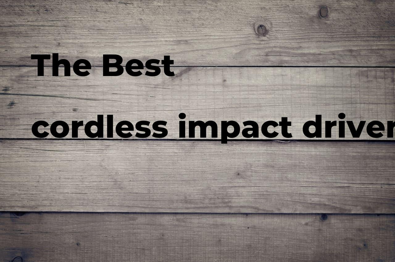 The best cordless impact driver Polimetro