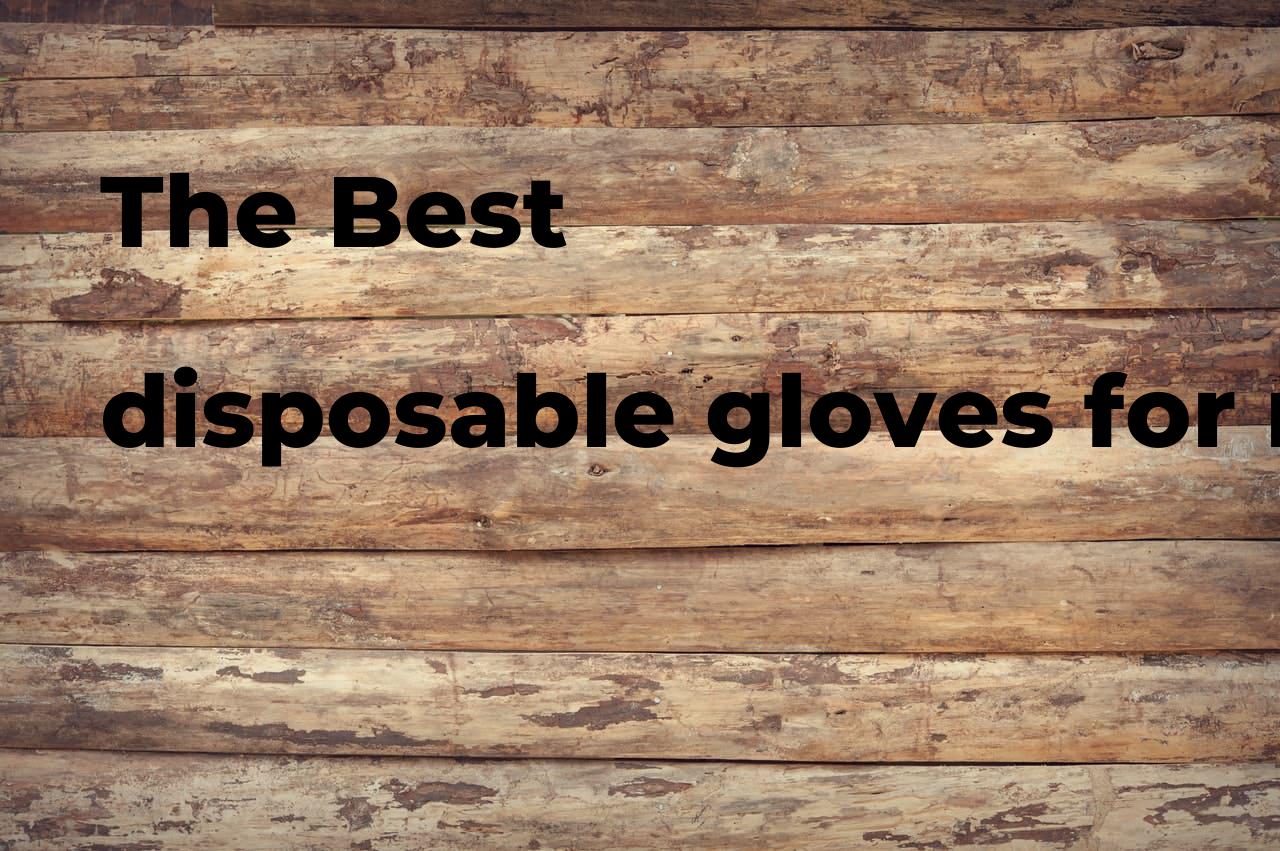 The best disposable gloves for mechanics Polimetro