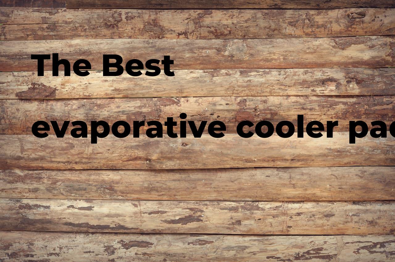 The best evaporative cooler pads Polimetro