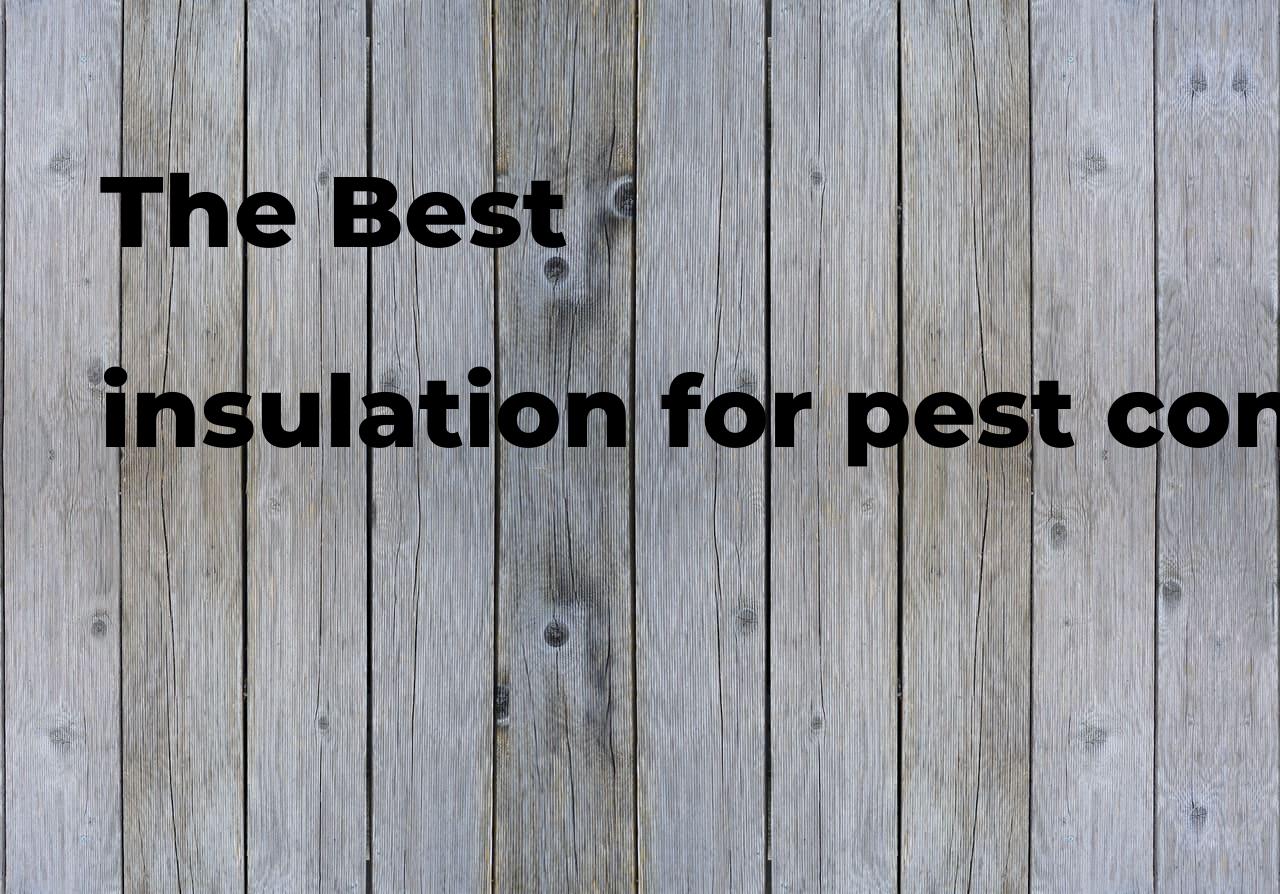 The best insulation for pest control Polimetro