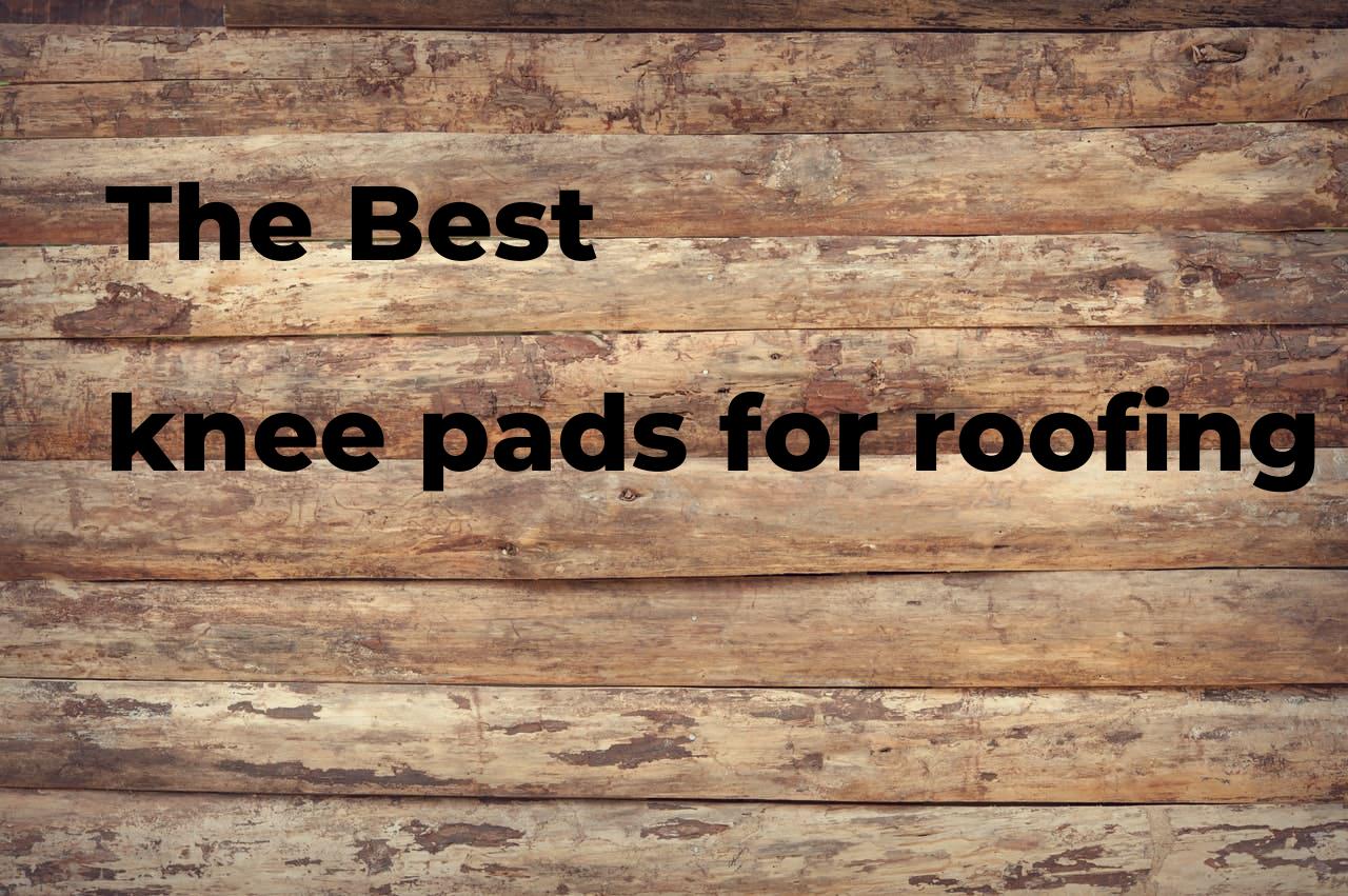 The best knee pads for roofing Polimetro