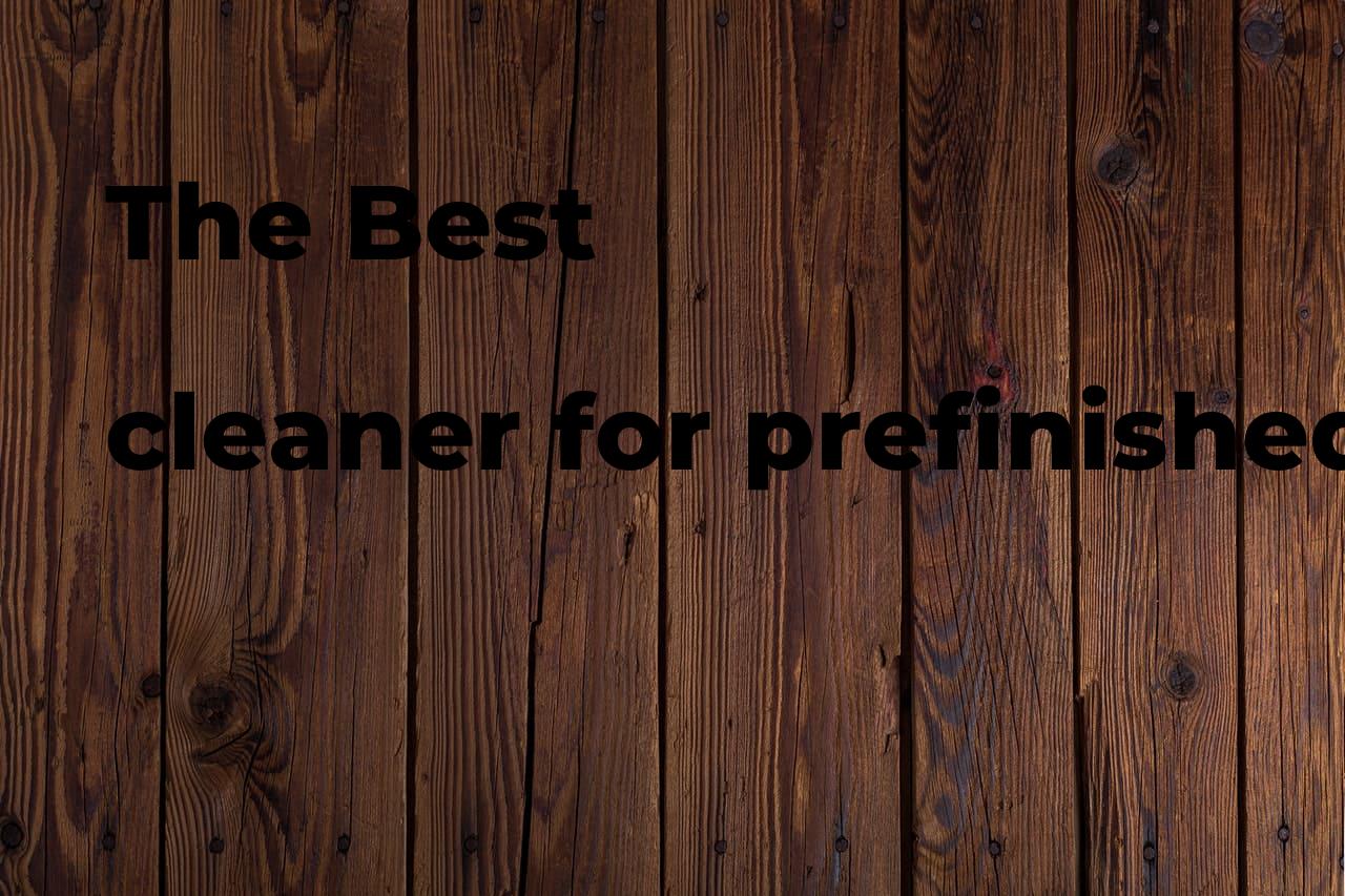The best cleaner for prefinished hardwood floors Polimetro