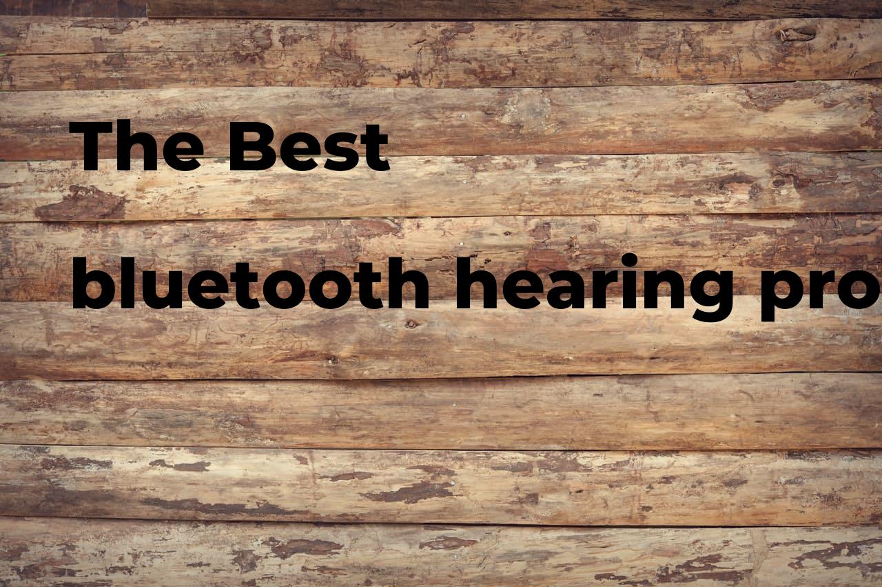 The best bluetooth hearing protection. Brands, features & how to