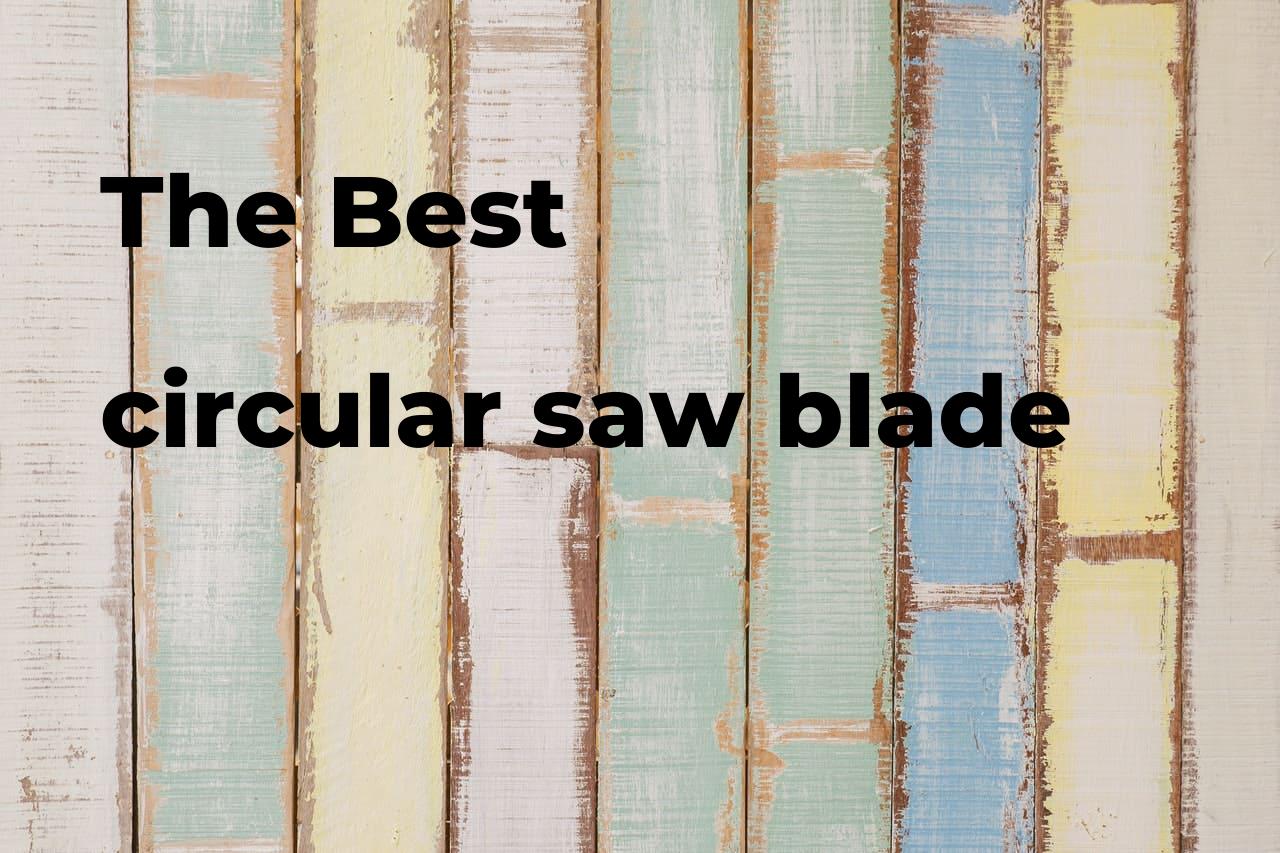 The best circular saw blade