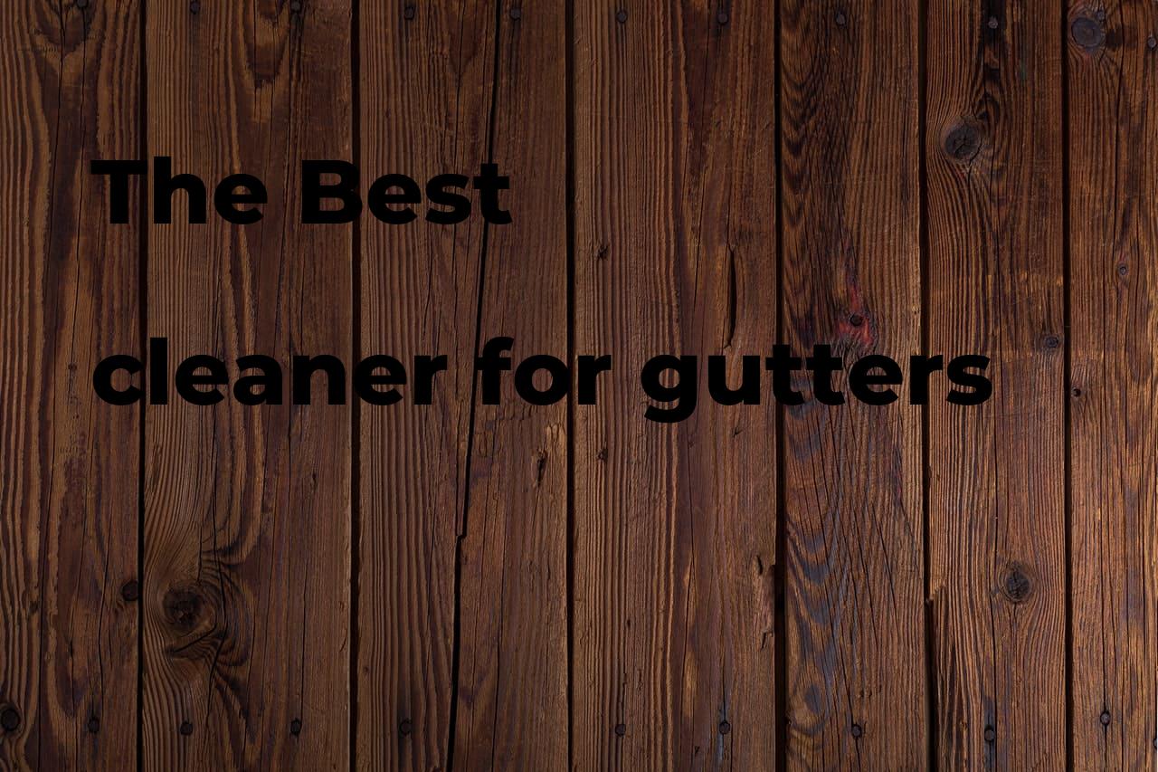 The best cleaner for gutters. Brands, features & how to Polimetro