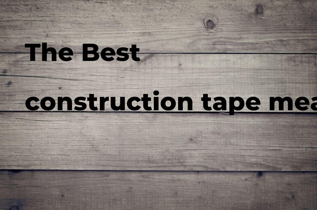 The best construction tape measure. Brands, features & how to Polimetro