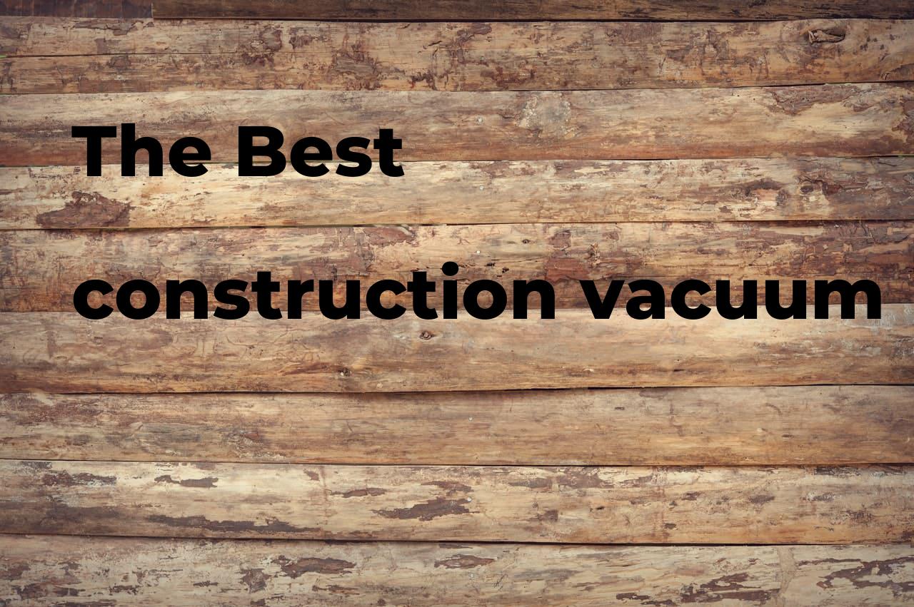 The best construction vacuum. Brands, features & how to Polimetro