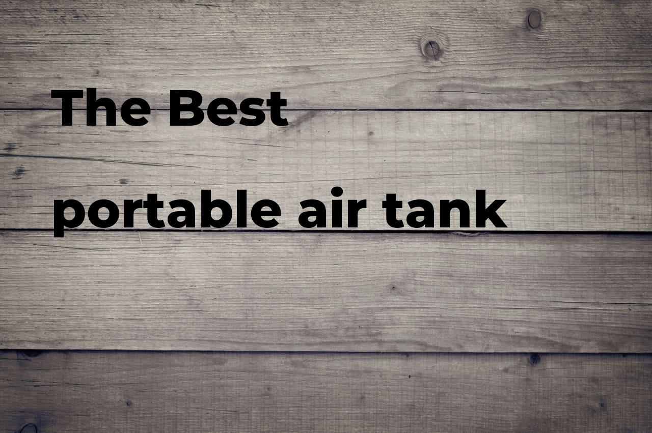 The best portable air tank. Brands, features & how to Polimetro