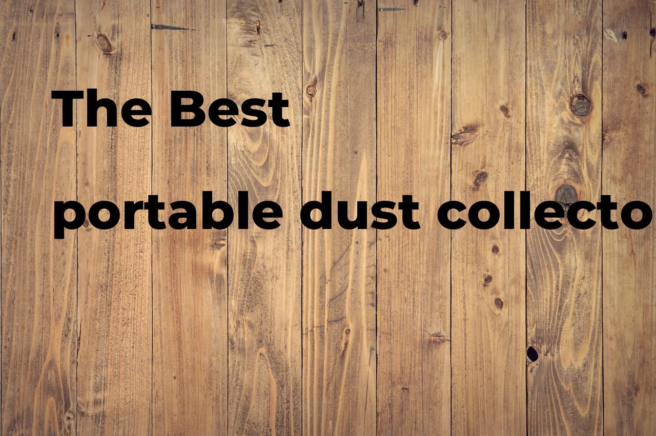 The best portable dust collector
