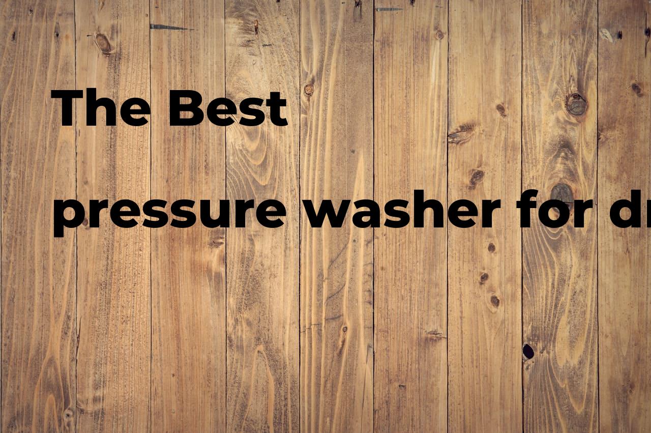 The best pressure washer for driveway. Brands, features & how to