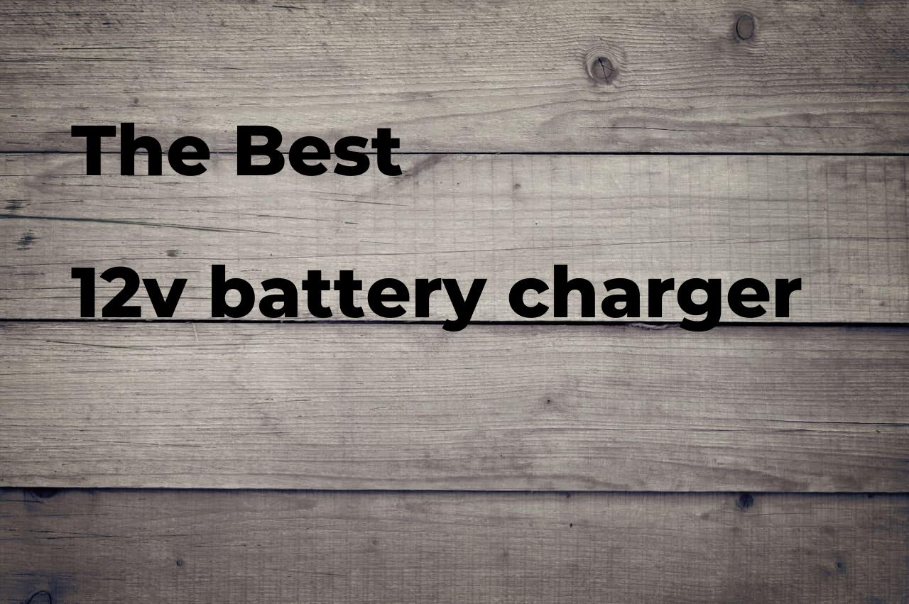 The best 12v battery charger. Brands, features & how to Polimetro
