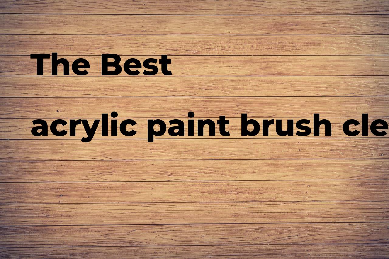 The best acrylic paint brush cleaner. Brands, features & how to Polimetro