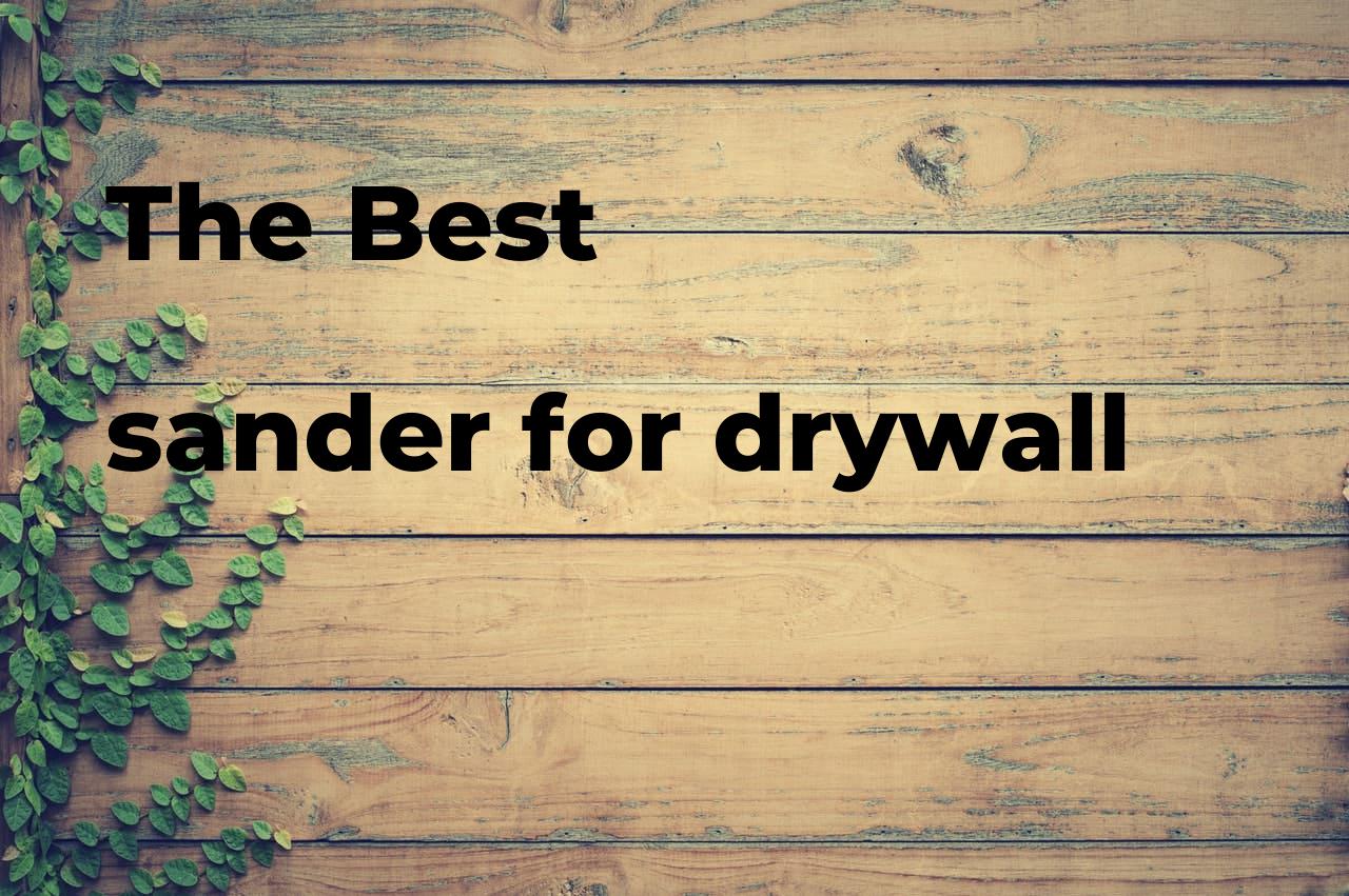 The best sander for drywall. Brands, features & how to Polimetro