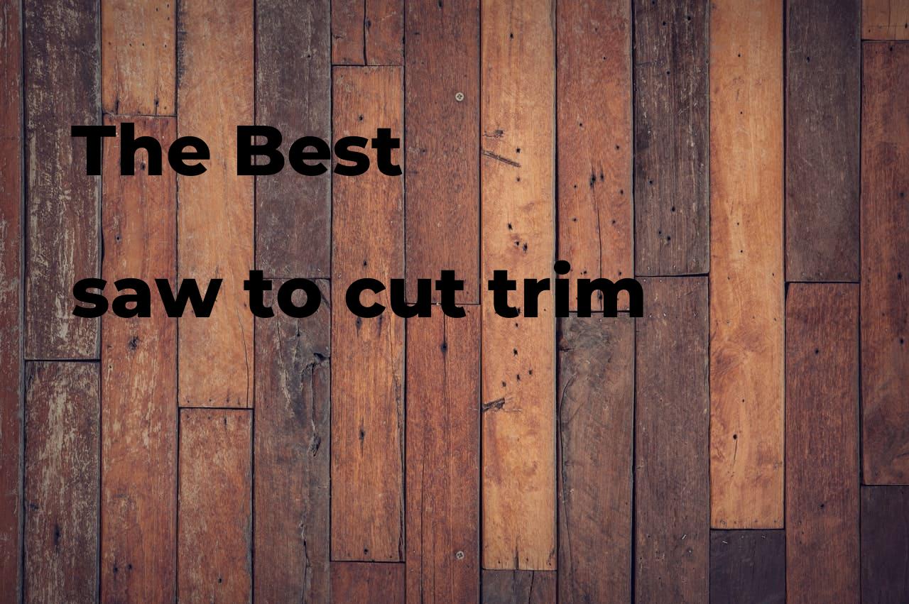The best saw to cut trim. Brands, features & how to Polimetro