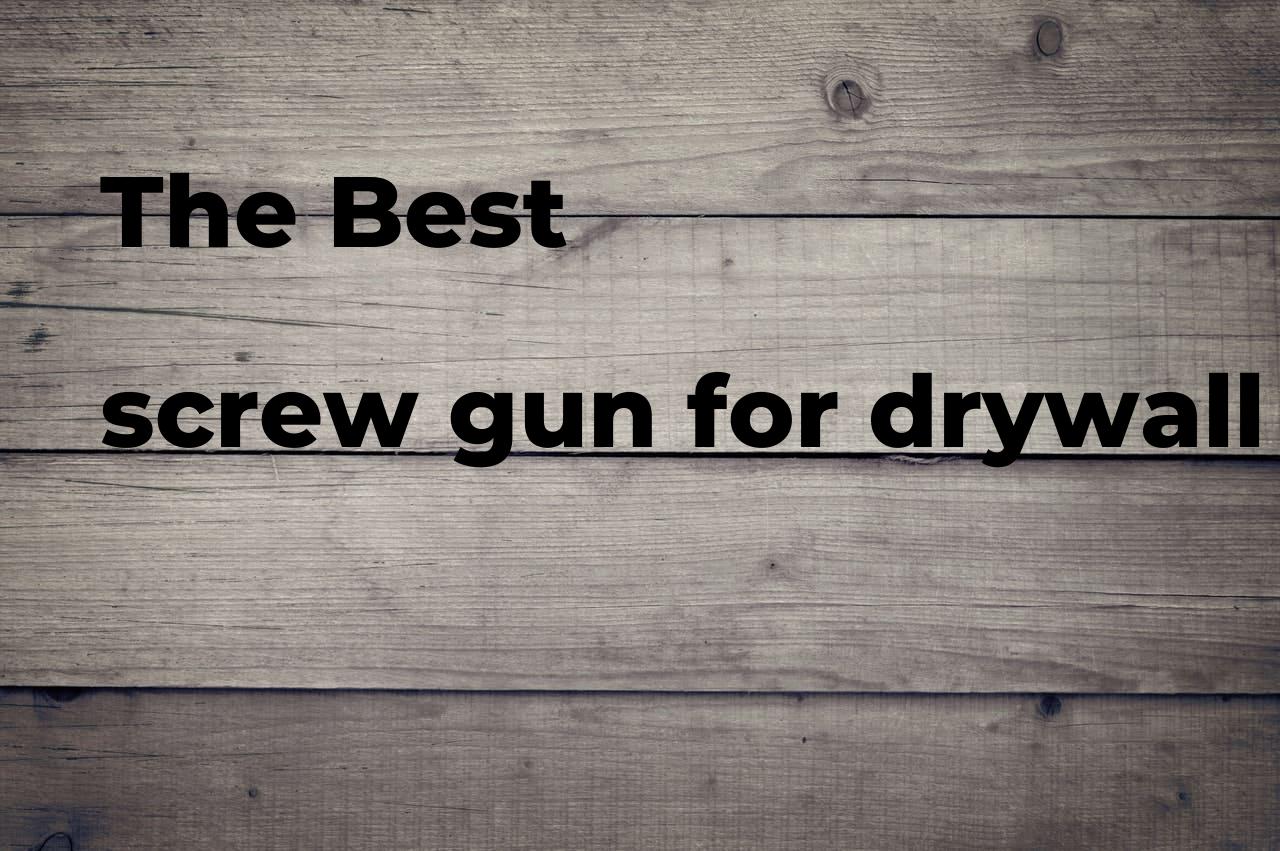 The best screw gun for drywall. Brands, features & how to Polimetro