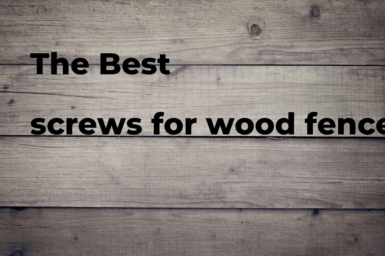 The best screws for wood fence. Brands, features & how to Polimetro