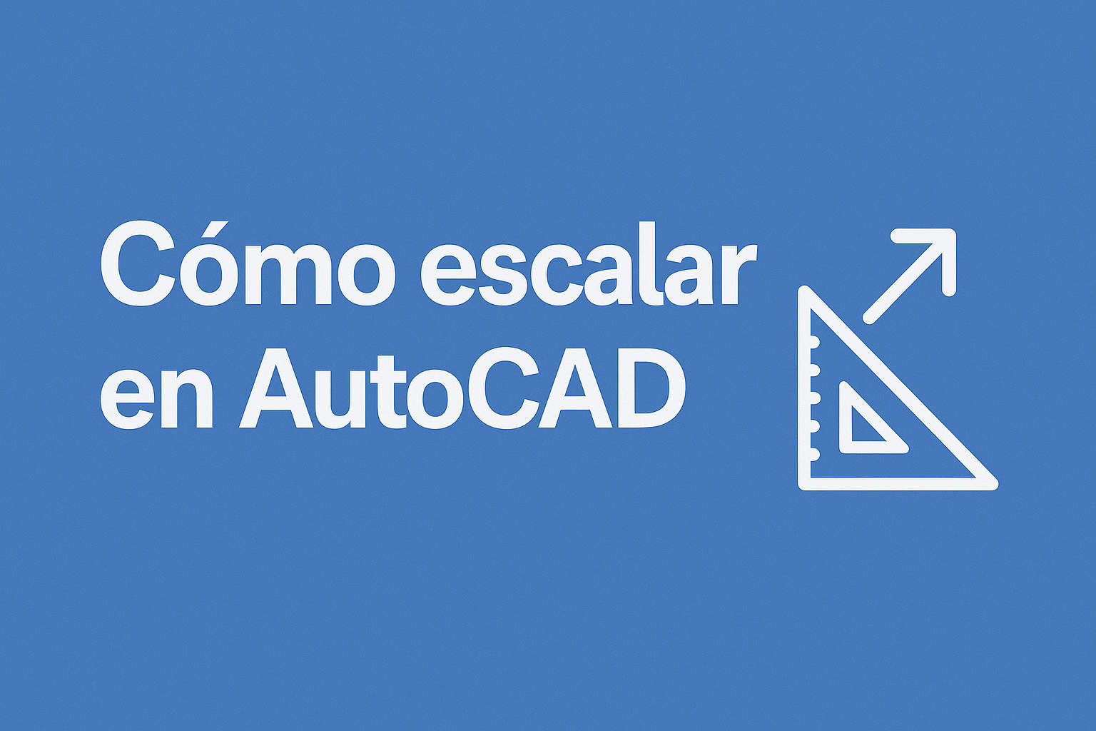 Cómo escalar en AutoCAD