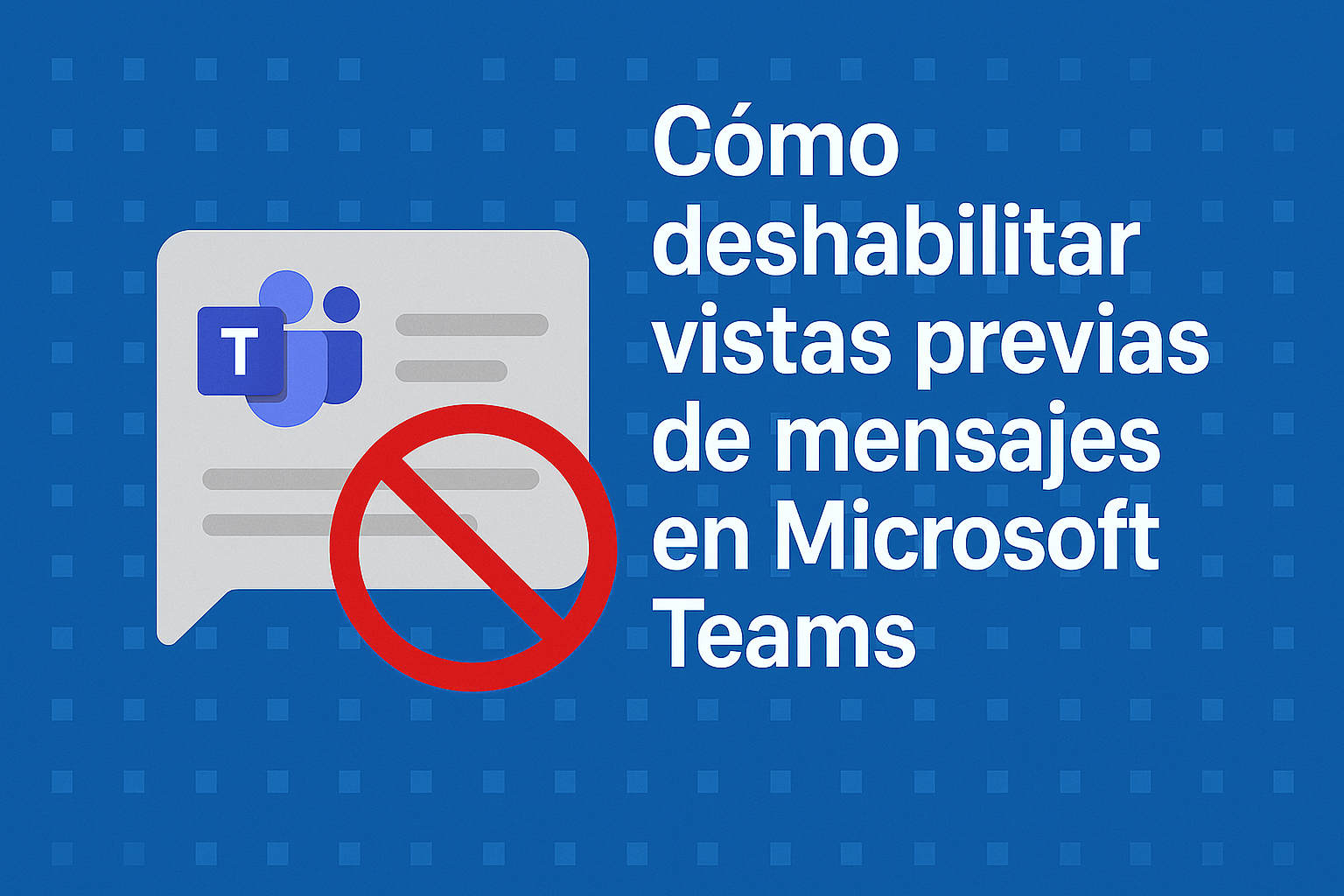 Cómo deshabilitar las vistas previas de mensajes en Microsoft Teams: