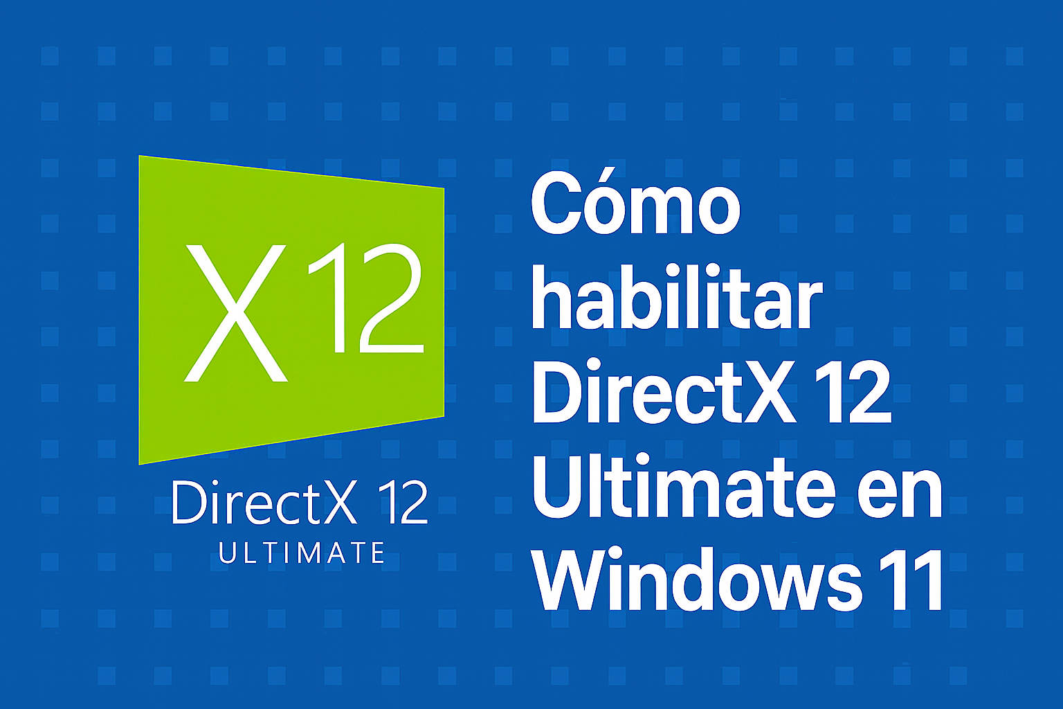 habilitar DirectX 12 Ultimate en Windows 11