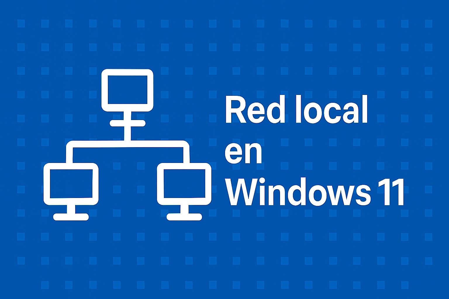 Cómo montar una red local en Windows 11