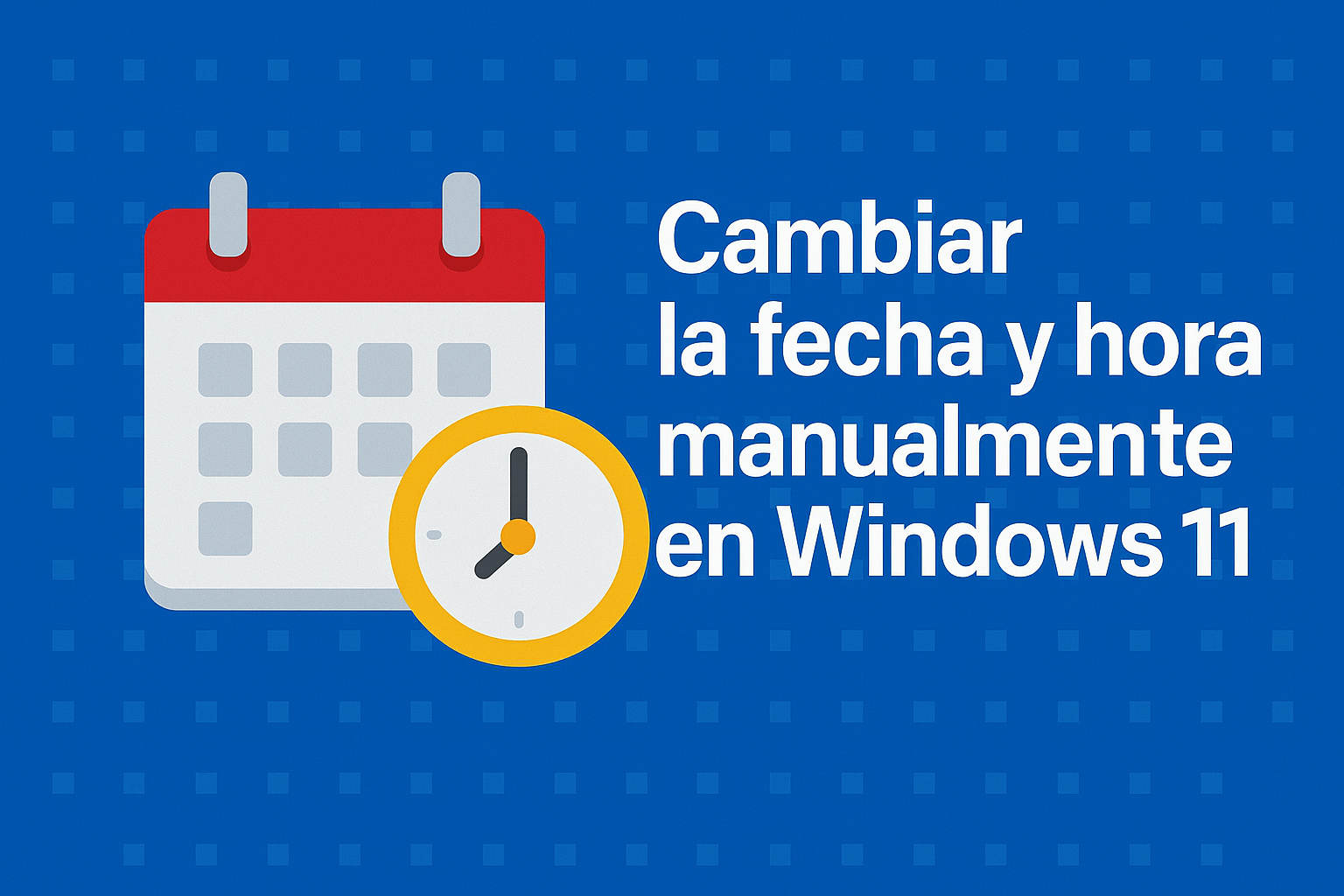 Cómo cambiar la fecha y hora manualmente en Windows 11