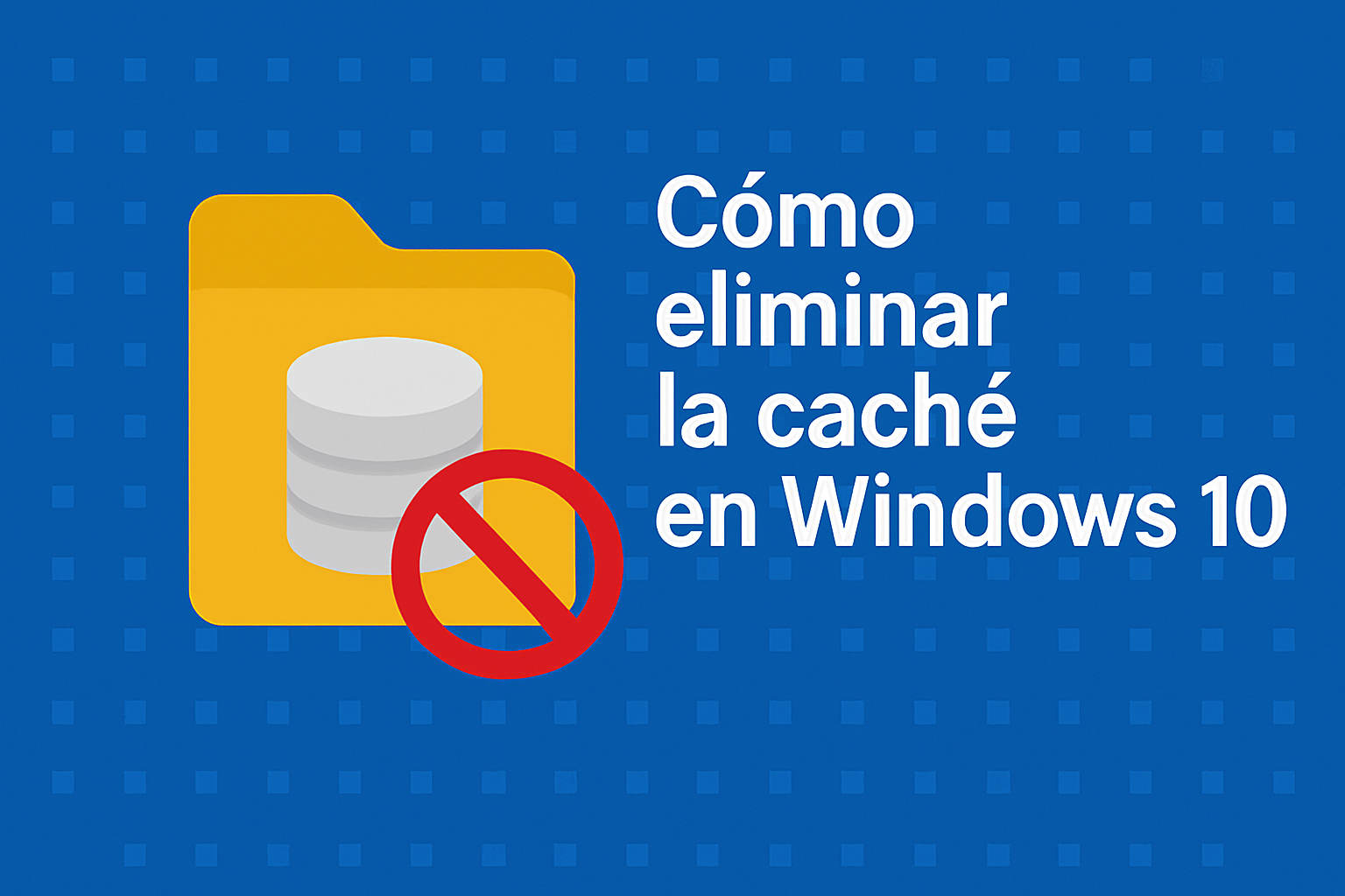 Cómo eliminar la caché en Windows 10