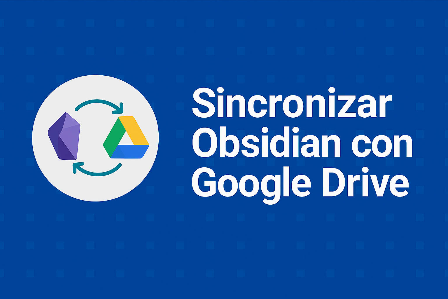 Cómo sincronizar Obsidian con Google Drive