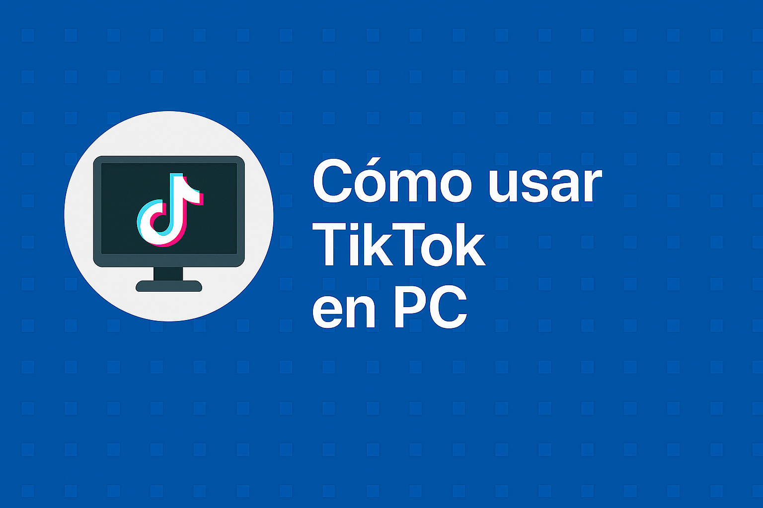 Cómo usar TikTok en PC