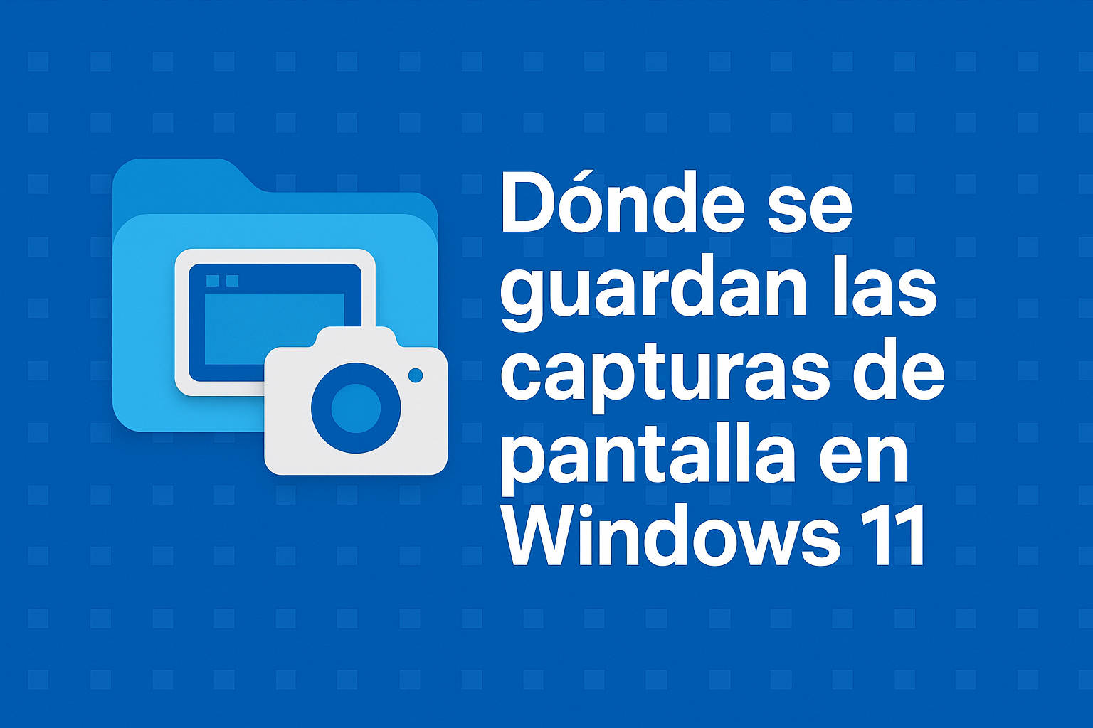 Dónde se guardan las capturas de pantalla en Windows 11