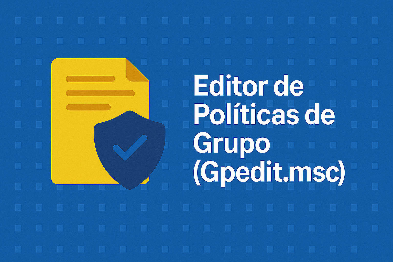 Cómo habilitar y aprovechar el Editor de Políticas de Grupo (Gpedit.msc)