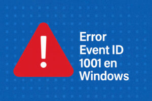 Cómo resolver el error Event ID 1001 en Windows