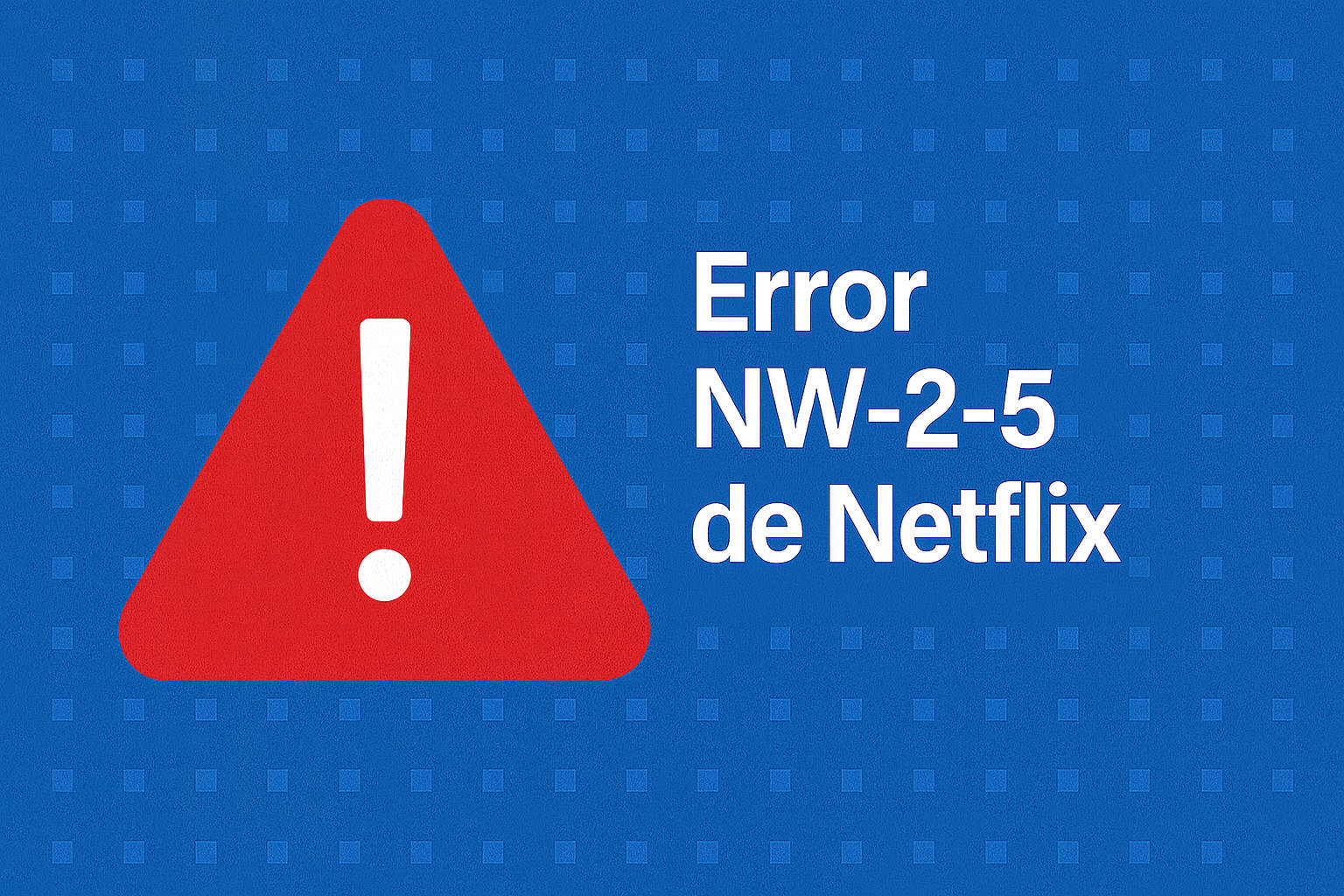 Cómo solucionar el error NW-2-5 de Netflix