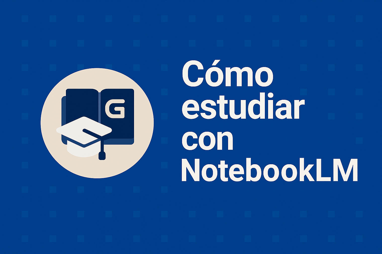 Cómo estudiar con NotebookLM