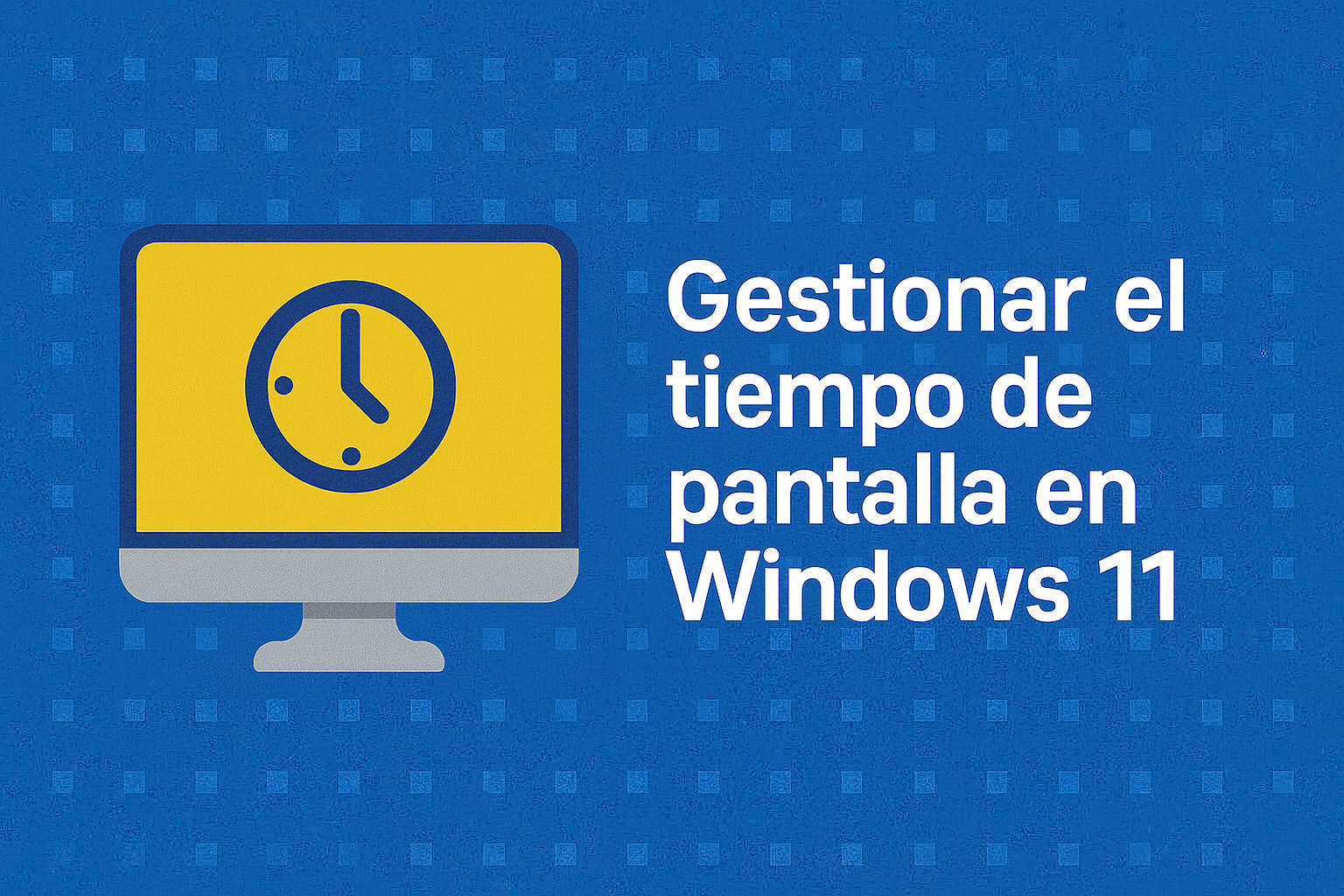 gestionar el tiempo de pantalla en Windows 11