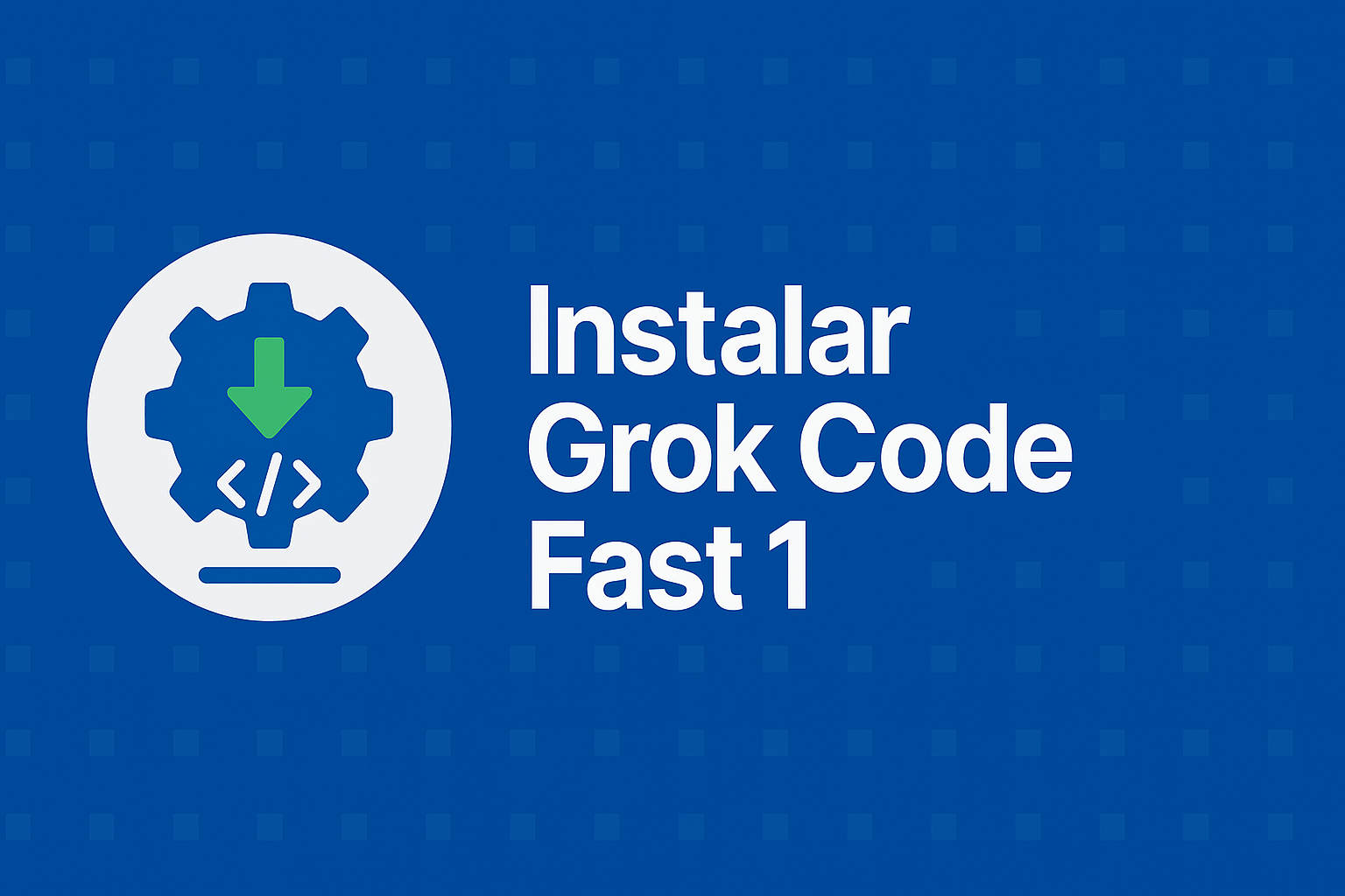 instalar Grok Code Fast 1 en Windows 11