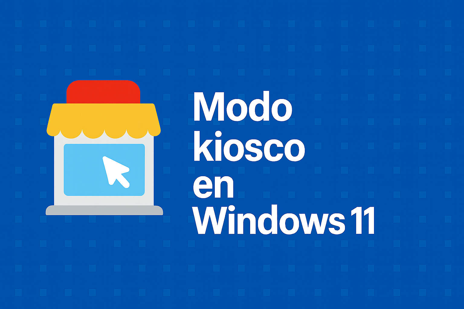 Modo Kiosco en Windows 11
