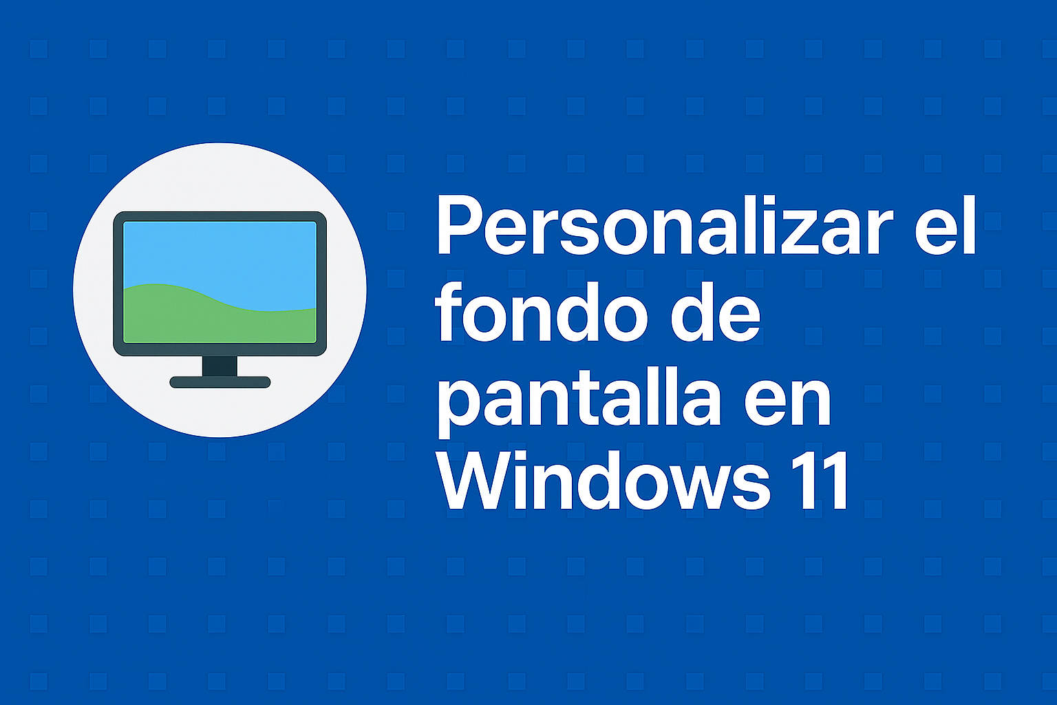 Cómo personalizar el fondo de pantalla en Windows 11