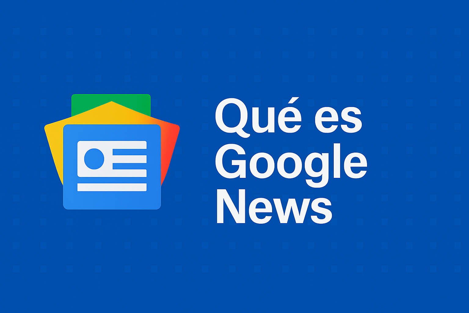 Qué es Google News