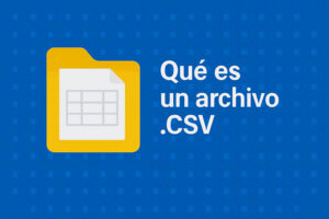 Qué es un archivo .CSV