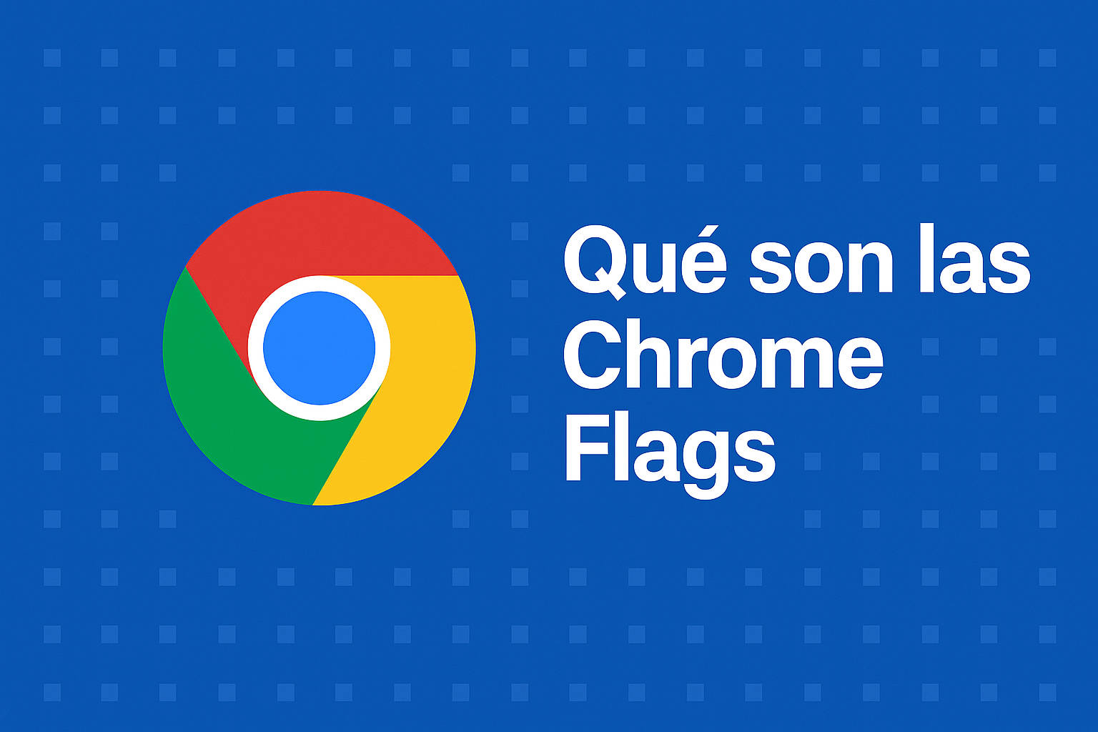 Qué son las Chrome Flags