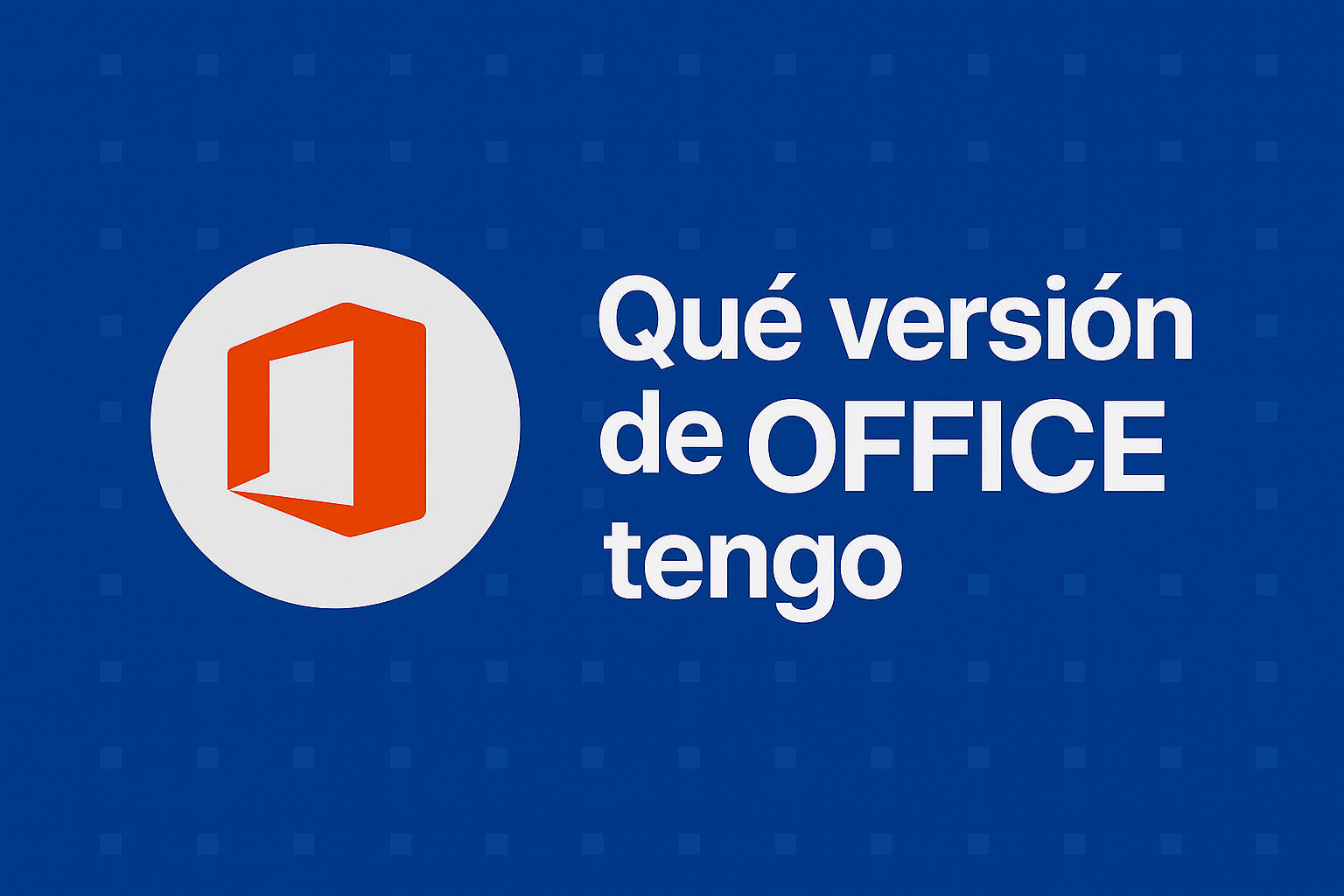 qué versión de Office tienes instalada