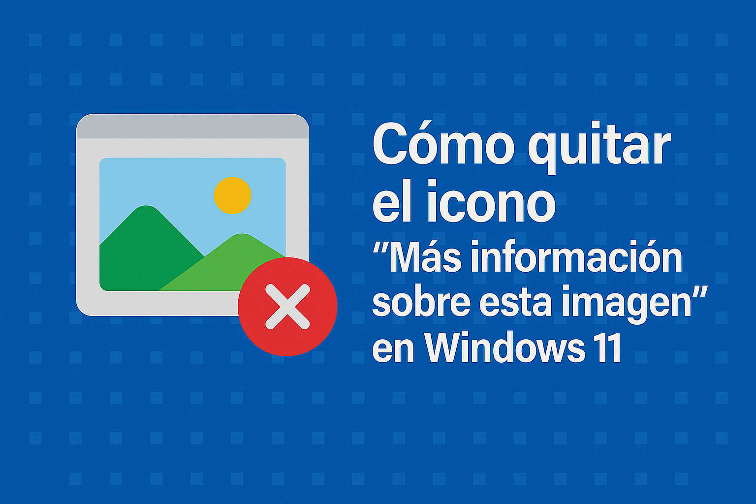 Cómo quitar el icono “Más información sobre esta imagen” en Windows 11