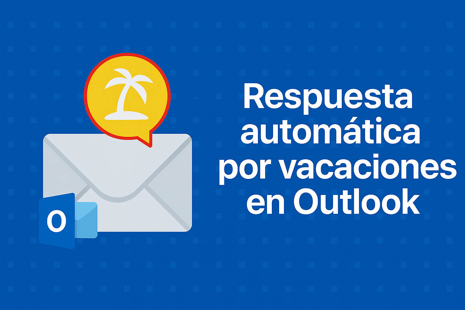 Cómo activar la respuesta automática por vacaciones en Outlook