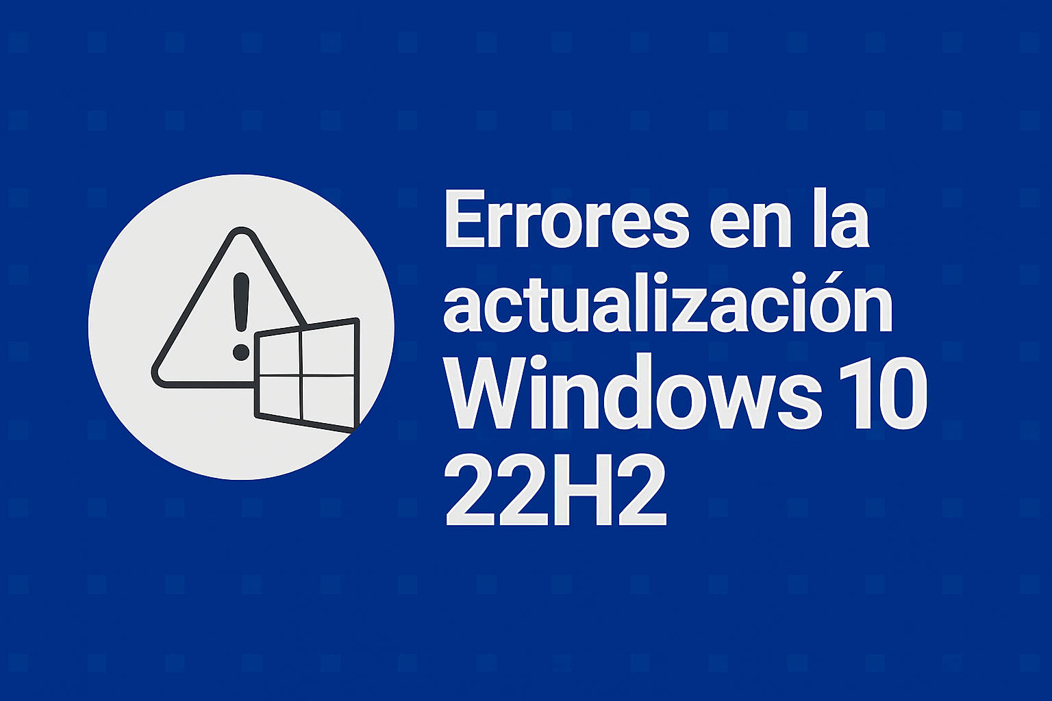 Errores en la actualización Windows 10 22H2